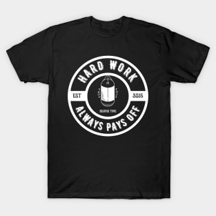 Hard work pays T-Shirt